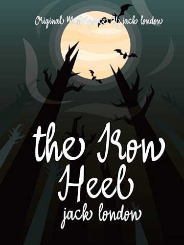 The Iron Heel By Jack London Annotated.