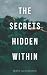 The Secrets Hidden Within