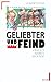 Geliebter und Feind. Frauen...