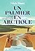 Un palmier en Arctique (French Edition)