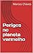 Perigos no planeta vermelho by Marcos Chaves