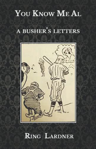 You Know Me Al: a busher's letters