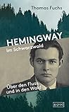 Hemingway im Schwarzwald: Über den Fluss und in den Wald (German Edition)