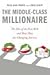 The Middle-Class Millionaire: The Rise of the New Rich and How They Are Changing America