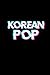 Korean Pop: K-Pop Notebook ...