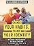 Change Your Habits, Change ...