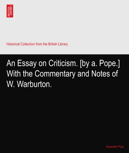 An Essay on Criticism. [by a. Pope.] With the Commentary and Notes of W. Warburton.