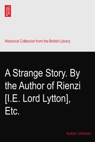 A Strange Story. By the Author of Rienzi? [I.E. Lord Lytton], Etc.