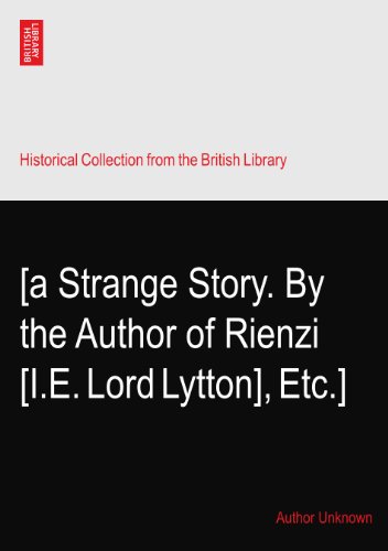 [a Strange Story. By the Author of Rienzi? [I.E. Lord Lytton], Etc.]
