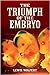 The Triumph of the Embryo