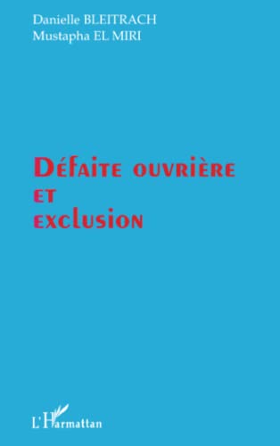 DEFAITE OUVRIERE ET EXCLUSION (French Edition)