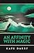 An Affinity with Magic