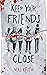 Keep Your Friends Close: A Gritty YA Crime Thriller