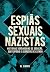 Espiãs sexuais nazistas (Portuguese Edition)
