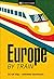 Europe by Train by D.K. Eyewitness Travel