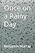 Once on a Rainy Day