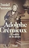 Adolphe Crémieux: L'oublié de la gloire (French Edition)