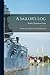 A Sailor's Log: Recollections Of Forty Years Of Naval Life