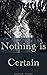 Nothing is Certain