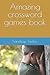 Amazing crossword games book