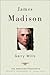 James Madison (The American Presidents Series)