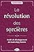 La révolution des sorcières: Guide de développement du leadership au féminin (French Edition)