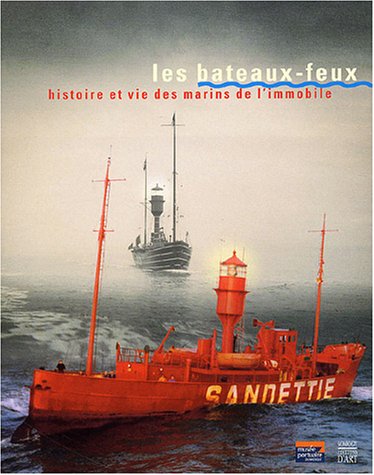 Les Bateaux-Feux : Histoire Et Vie Des Marins De L'Immobile (Paperback)