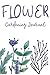 Flower Gardening Journal: F...