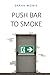 Push bar to smoke