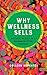 Why Wellness Sells by Colleen Derkatch