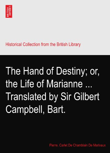 The Hand of Destiny; or, the Life of Marianne ... Translated by Sir Gilbert Campbell, Bart.