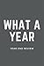 What a Year: Year End Review