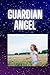 GUARDIAN ANGEL: THE TOUCHIN...