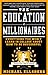 The Education of Millionaires: Everything You Won't Learn in College About How to Be Successful