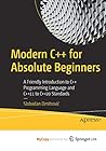 Modern C++ for Absolute Beginners: A Friendly Introduction to C++ Programming Language and C++11 to C++20 Standards Modern C++ for Absolute Beginners: A Friendly Introduction to C++ Programming Language and C++11 to C++20 Standards