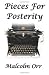 Pieces for Posterity by Malcolm Orr
