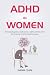 ADHD in Women: Embracing Neurodiversity, Self-Control and Emotional Control Techniques