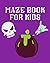 Maze Book For Kids: More Ma...