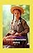 Anne van Green Gables, (Serie 1): Geweldig levensverhaal, van een weeshuis om een nieuw gezin te integreren, het meisje dat met haar grappen, zoetheid ... op de boerderij ontroerde (Dutch Edition)