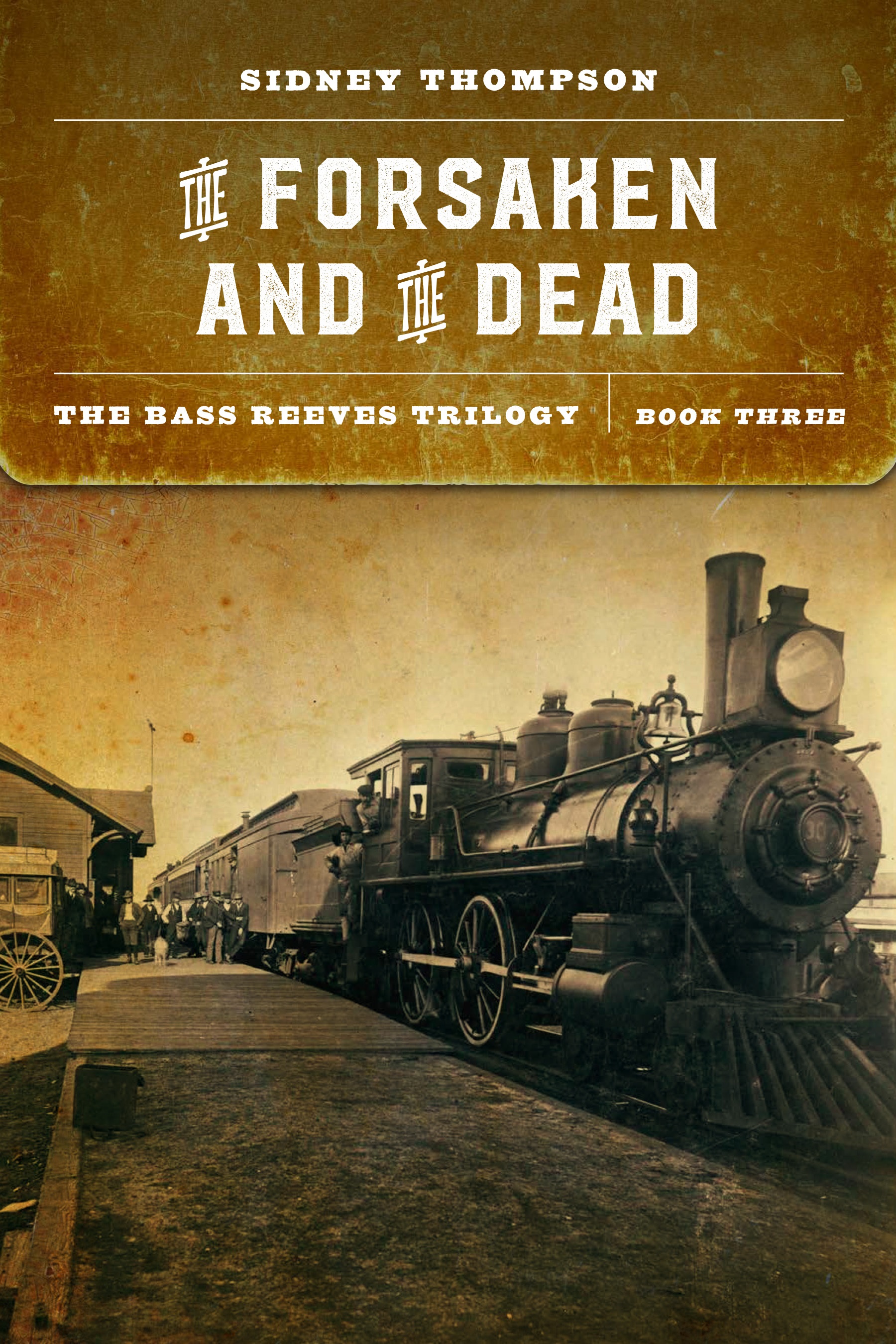 The Forsaken and the Dead: The Bass Reeves Trilogy, Book Three (Kindle Edition)