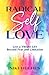 Radical Self-Love: Live a V...