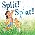 Split! Splat!