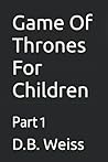 Game Of Thrones For Children: Part 1