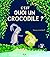 C'est quoi un crocodile ?