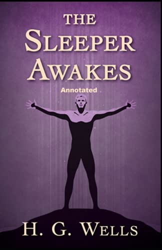 The Sleeper Awakes Annotated