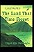 The Land That Time Forgot: [Illustrated]: Edgar Rice Burroughs [Fiction, The Land That Time Forgot, story, fantasy]