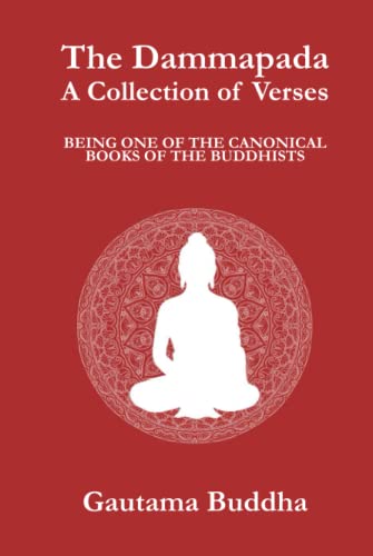 The Dammapada: A Collection of Verses; Being One of the Canonical Books of the Buddhists (Hardcover)
