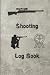Shooting Log Book: shooting...