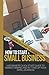 How to Start a Small Business: A Beginners Quick Start Guide to Brainstorming, Understanding, and Setting Up Your New Venture (How To Start It)