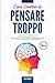Come Smettere di Pensare Tr...